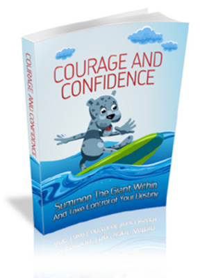 Product picture Develop Courage And Confidence -Fast And Easy